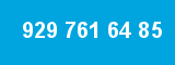 929 761 64 85 929 761 64 85